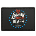 Give Me Liberty or Give Me Death - Black - PVC Patch