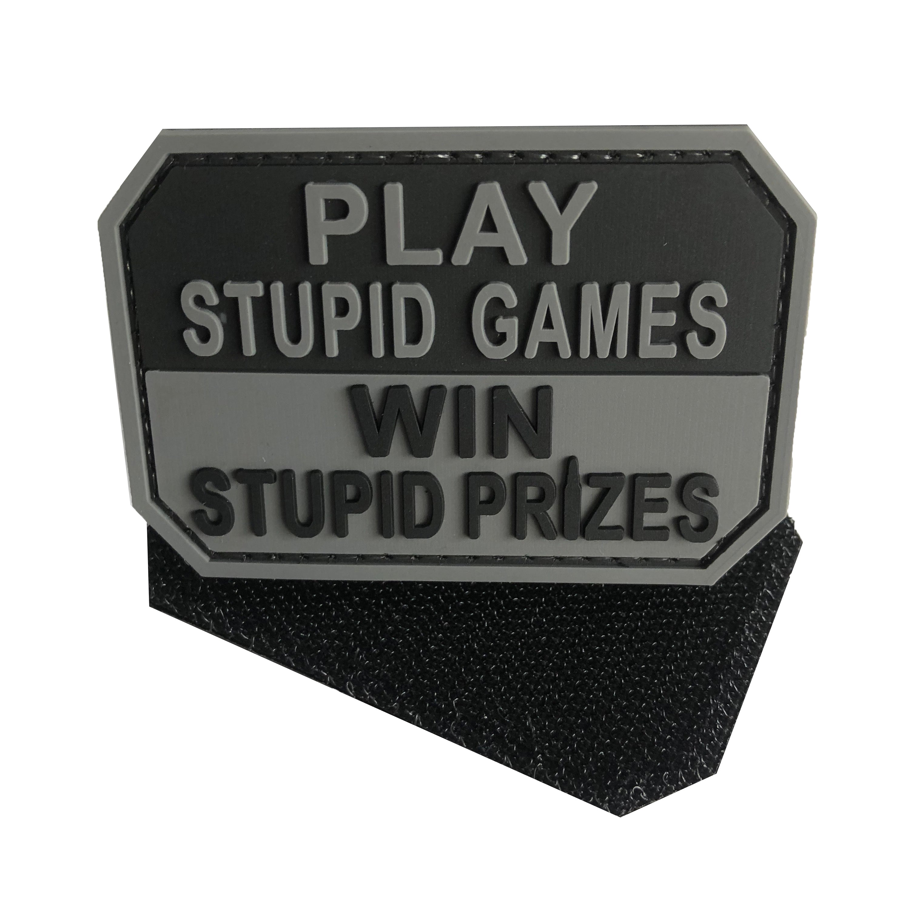 Play Stupid Games, Win Stupid Prizes PVC Patch Black and Grey