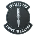 If I Tell You, I Have to Kill You PVC Patch Black