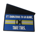 It's Dangerous to Go Alone Take This - PVC Patch