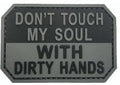 Don't Touch My Soul with Dirty Hands PVC Patch Black and Grey