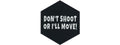 Hexagon PVC Patch Don't Shoot Or I'll Move!