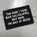 As Seen on Socials - The Risk I Took Was Calculated, But Man, I'm Bad At Math - 2x3 - Multiple Variants
