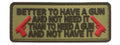 G-Force Better To Have a Gun Than Not PVC Morale Patch (TAN)