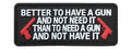 G-Force Better To Have a Gun Than Not PVC Morale Patch (BLACK / WHITE)