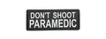 Don't Shoot Paramedic PVC Patch (Color: Black and White)