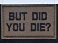 But Did You Die?