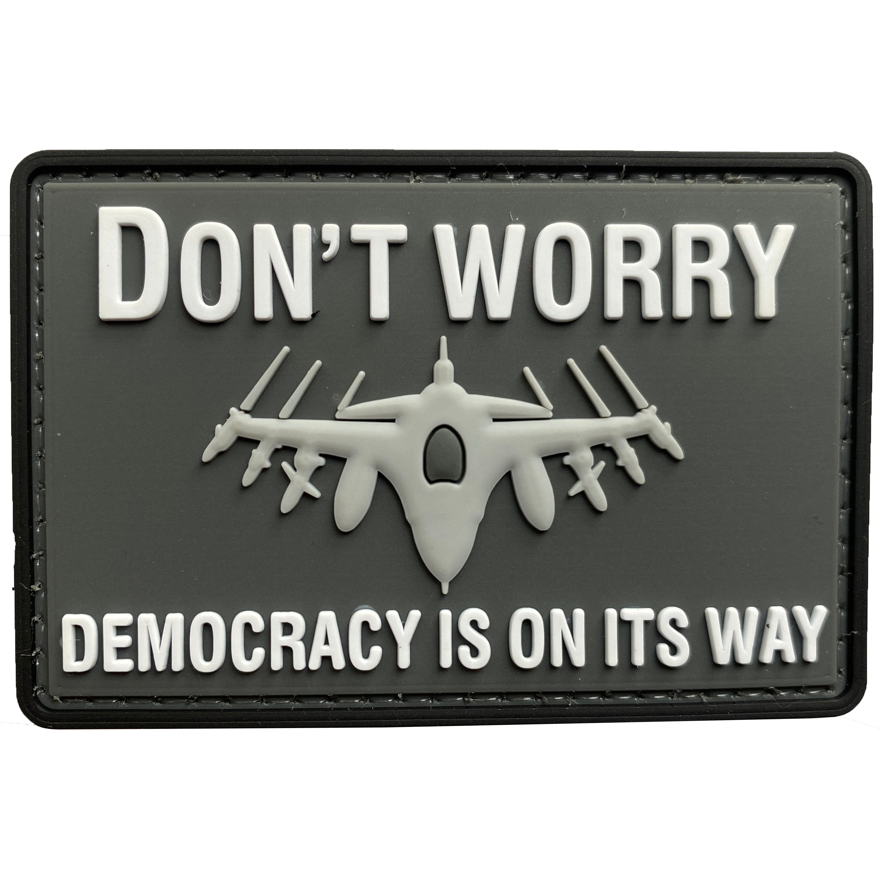 Don't Worry Democracy is on Its Way Fighter PVC Patch